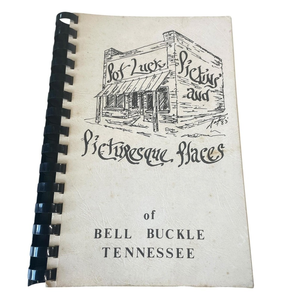 Pot Luck Pictures & Picturesque Places Bell Buckle Tennessee Cookbook 1983